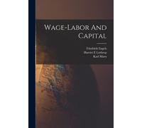 Karl Marx Engels Friedrich 1820-1895 Lothrop Harr Wage-labor And Ca (Tascabile)