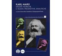 Karl Marx. Eredità teoriche e nuove prospettive analitiche