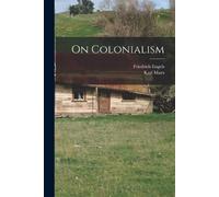 Karl Marx Friedrich Engels On Colonialism (Tascabile)
