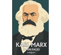 Karl Marx: l'essentiel de sa pensée en 100 pages