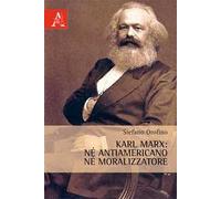 Karl Marx. Né antiamericano, né moralizzatore