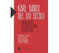 Karl Marx nel XXI secolo. Narrazioni, interpretazioni, prospettive