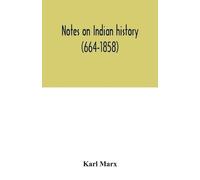 Karl Marx Notes on Indian history (664-1858) (Tascabile)