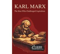 Karl Marx: The Man Who Challenged Capitalism