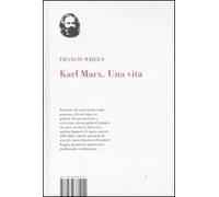 Karl Marx. Una vita