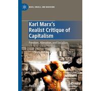 Karl Marx's Realist Critique of Capitalism: Freedom, Alienation, and Socialism