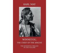 Karl May Winnetou, the Chief of the Apache. The Full Winnetou Trilog (Tascabile)