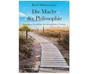 Karl Mittermaie Die Macht der Philosophie: Eine kurze Geschichte des (Tascabile)