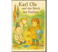 Karl Ole und das Märchenreich der Farben