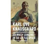 Karl Ove Knausgaard So Much Longing in So Little Space (Tascabile)