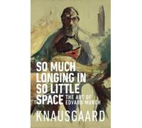Karl Ove Knausgaard So Much Longing in So Little Space (Tascabile)