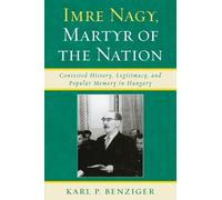 Karl P. Benziger Imre Nagy, Martyr of the Nation (Tascabile)
