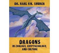 Karl P N Shuker Dragons in Zoology, Cryptozoology, and Cultur (Copertina rigida)