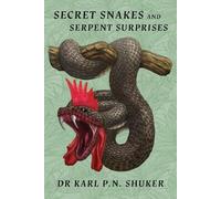 Karl P N Shuker Secret Snakes and Serpent Surprises (Tascabile)