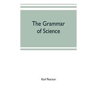 Karl Pearson The grammar of science (Tascabile)