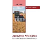 Karl Pegg Agricultural Automation: Principles, Systems and Ap (Copertina rigida)