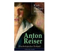 Karl Philipp Moritz Anton Reiser (Psychologischer Roman) (Tascabile)