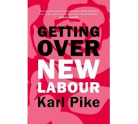 Karl Pike Getting Over New Labour (Copertina rigida)