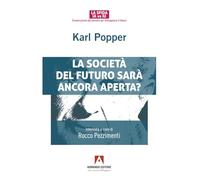 Karl Popper. La società del futuro sarà ancora aperta?