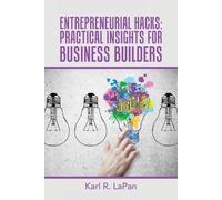 Karl R Lapan Entrepreneurial Hacks (Tascabile)