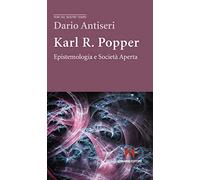 Karl R. Popper. Epistemologia e società aperta