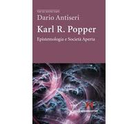 Karl R. Popper. Epistemologia e società aperta