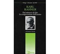 Karl Rahner. Dal mistero di Dio la comprensione dell'uomo