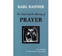 Karl Rahner SJ The Need and the Blessing of Prayer (Tascabile)