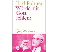 Karl Rahner Wurde Mir Gott Fehlen? (Copertina rigida)