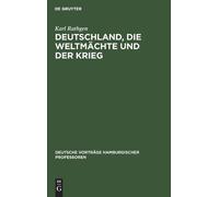 Karl Rathgen Deutschland, Die Weltmächte Und Der Krieg (Copertina rigida)