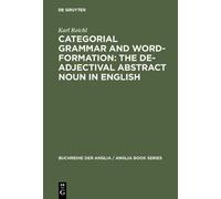 Karl Reichl Categorial Grammar and Word-Formation: The De-adj (Copertina rigida)