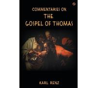 Karl Renz Commentaries on the Gospel of Thomas (Tascabile)