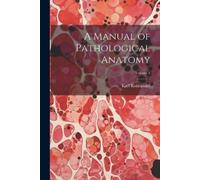 Karl Rokitansky A Manual of Pathological Anatomy; Volume 4 (Tascabile)
