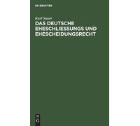 Karl Sauer Das Deutsche Eheschließungs Und Ehescheidungsrecht (Copertina rigida)