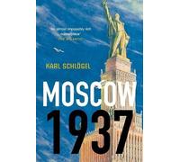 Karl Schlögel Moscow, 1937 (Tascabile)