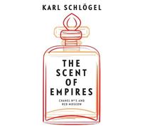 Karl Schlögel The Scent of Empires (Copertina rigida)