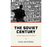 Karl Schlögel – The Soviet Century: Archaeology of a Lost World – Tascabile