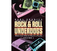 Karl Sharicz Jo Rock & Roll Underdogs: Hidden Gems Within the Shadow (Tascabile)