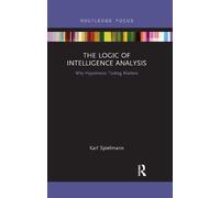 Karl Spielmann The Logic of Intelligence Analysis (Tascabile)