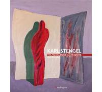 Karl Stengel. Tra figurazione e astrazione. Ediz. a colori