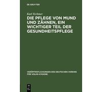 Karl Techmer Die Pflege Von Mund Und Zähnen, Ein Wichtiger Te (Copertina rigida)