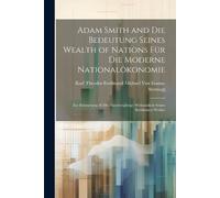 Karl Theodor Fe Adam Smith and Die Bedeutung Seines Wealth of Nation (Tascabile)