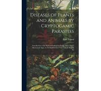Karl Tubeuf Diseases of Plants and Animals by Cryptogamic Par (Copertina rigida)