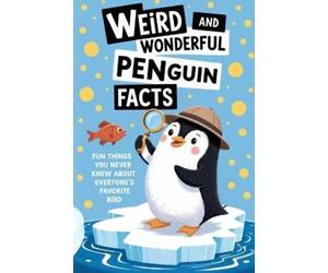 Karl Tuxedo Tux Weird and Wonderful Penguin Facts: Fun Things You Never K (Book)