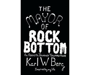 Karl W Berg The Mayor of Rock Bottom (Tascabile)