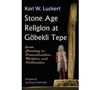Karl W. Luckert Stone Age Religion at Goebekli Tepe (Copertina rigida)