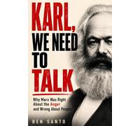 Karl, We Need to Talk: Why Marx Was Right About the Anger and Wrong About People