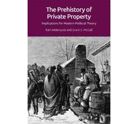 Karl Widerquist Grant McCal The Prehistory of Private Propert (Copertina rigida)