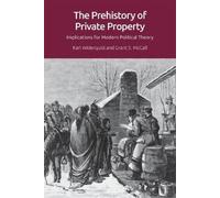 Karl Widerquist Grant S. McCall The Prehistory of Private Property (Tascabile)