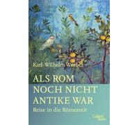 Karl-Wilhelm We Als Rom noch nicht Antike war: Reise in die R (Copertina rigida)